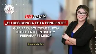 ¿Su residencia está pendiente? Guía para solicitar el FOIA (expediente) en USCIS y prepararse mejor