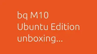 Probably the fastest Ubuntu tablet bq M10 FHD unboxing