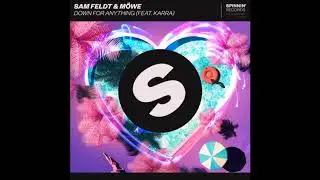Sam Feldt & M&Ouml;WE ft. KARRA - Down For Anything (Extended Club Mix) feat. KARRA
