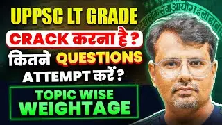 Want to crack UPPSC LT Grade? | How many questions should I attempt? | Topic Wise Weightage By GP...