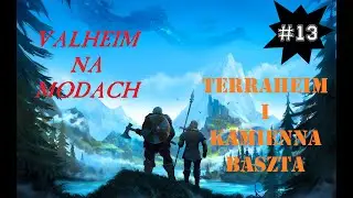 VALHEIM NA MODACH #13/ Gameplay PL/ TERRAHEIM I KAMIENNA BASZTA