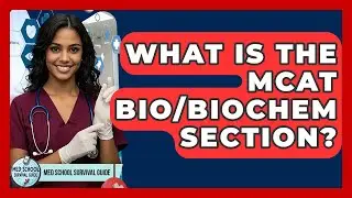 What Is The MCAT Bio/Biochem Section? - Med School Survival Guide
