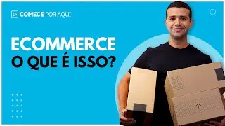 O QUE &Eacute; ECOMMERCE | COM&Eacute;RCIO ELETR&Ocirc;NICO