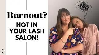 Avoiding Burnout as a Lash Artist I Prolong Lash