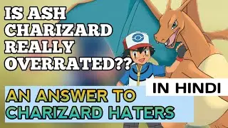 IS ASH CHARIZARD REALLY OVERRATED? IN HINDI || AN ANSWER TO CHARIZARD HATERS ||
