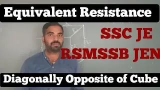 Equivalent Resistance across Diagonal of cube for Rsmssb Jen and SSC JE exams
