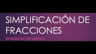 Simplificación de Fracciones