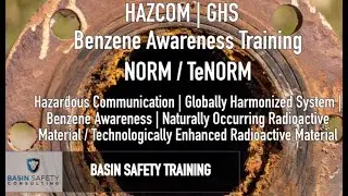 Basin Safety GHS | HAZCOM | Benzene | NORM - TeNORM Awareness Training