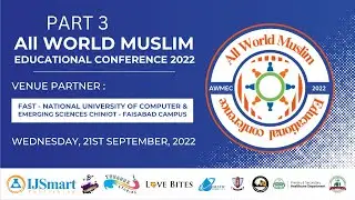 First International All World Muslim Educational Conference 2022 (AWMEC'22) - [21 Sep ] - [Part 3]