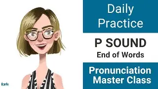 P Sound END of Words Daily Shadowing Pronunciation Practice American English Consonant Sounds