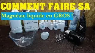 Comment faire sa magnésie liquide en gros volume EVOLUTION