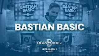 BASTIAN BASIC w/ Dean Beatz ep.001 Guest DJ-Mix