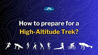 How to prepare for a High-Altitude Trek?