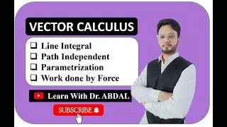 Line Integral | Integration Along a Path | Parametrization of Curve | Vector Calculus | By Dr. ABDAL