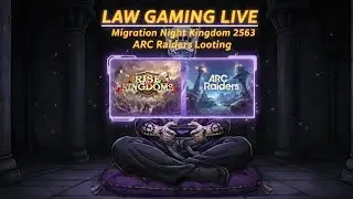 🔴 LAWGAMING LIVE: Kingdom 2563 Migration ⚔️ ARC Raiders Looting