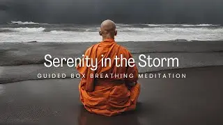 Find Serenity in the Storm: Guided Box Breathing Meditation | Calm Your Mind Amidst Chaos