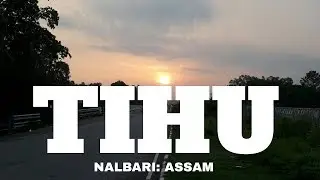 Tihu,Nalbari,Assam