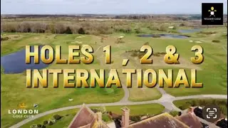 LONDON GOLF CLUB | International | Holes 1 : 2 & 3 !WELSHYGOLF!