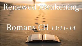 Renewed Awakening, Romans 13:11-14 - Sunday, December 28, 2025