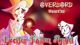 Overlord react to Lucifer fallen angel ‖Backstory ‖Archangel ‖Gl2