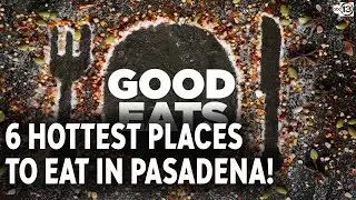Top places to eat in Pasadena!