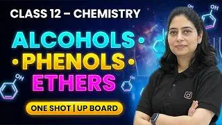 Alcohols, Phenols & Ethers | One Shot | Class 12 Chemistry | UP Board | Full Chapter