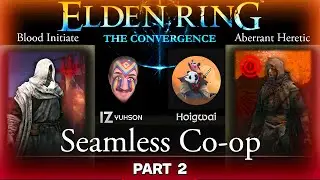 Blood Initiate + Aberrant Heretic | Convergence Mod Seamless Co-op w/ Yuhson & Hoigwai - PART 2