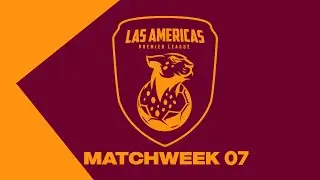 Matchweek 07 - LAS AMERICAS PREMIER LEAGUE