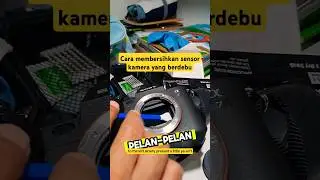 BEGINI CARA MUDAH MEMBERSIHKAN SENSOR KAMERA YANG BERDEBU
