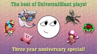 UniversalGiant Plays: Three-Year Anniversary Special! [2/2]