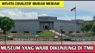 8 Museum Terbaik di @tmii.official Taman Mini Indonesia Indah