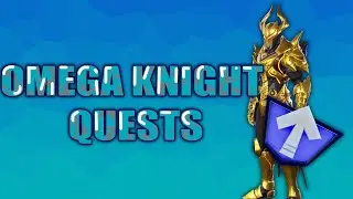 Complete Omega Knight Quests