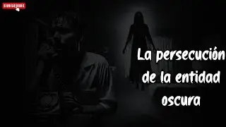 Relatos de la Noche | La persecución de la entidad oscura | historias de fantasmas