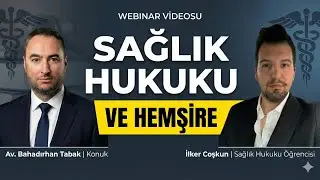 Hemşirenin Hukuki Sorumluluğu | Av Bahadırhan Tabak | İlker Coşkun - Webinar (ÖHDER) 