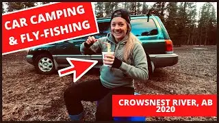 Car Camping & Fishing at Crowsnest River
