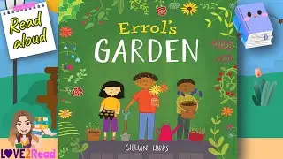ERROL'S GARDEN by Gillian Hibbs | Read aloud 💚 #storyoftheweek