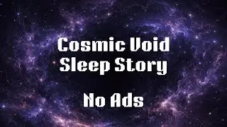 The Strange Emptiness of Cosmic Voids | Space Sleep Story for Adults (No Ads)
