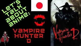 Let's Talk: Vampire Hunter D