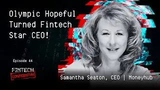 Olympic Hopeful Turned Fintech Star CEO! Meet Moneyhub's Samantha Seaton