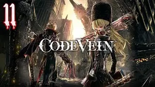 Code Vein | First Soul-Like Game | EP.11 | No Commentary