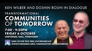 Ken Wilber & Doshin Roshi in dialogue: Transformational Communities of Tomorrow