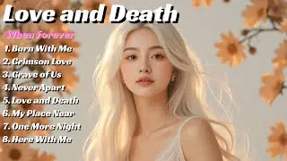 Love and Death💖|| Best Romantic Love Songs || Latest Love Songs Playlist 2026