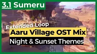 Aaru Village OST, Night theme & Sunset theme loop | 3.1 Relaxing Sumeru OST Genshin Impact 原神