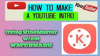 HOW TO MAKE YOUTUBE INTRO VIDEO USING KINEMASTER WITHOUT WATERMARK for BEGINNERS LIKE ME😉
