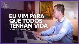 140. Eu vim para que todos tenham vida (Padre José Weber)