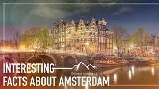 Things you don't Know about Amsterdam , Netherlands (Facts)