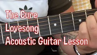 The Cure-Lovesong-Acoustic Guitar Lesson