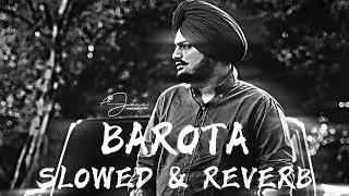 BAROTA (SLOWED + REVERB) -SIDHU MOOSE WALA