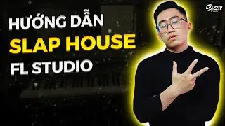 [FLP] Hướng Dẫn Làm Slap House/Deep House