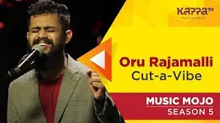 Oru Rajamalli - Cut-a-Vibe - Music Mojo Season 5 - Kappa TV